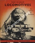 How To Draw Locomotives by MANN, Paul B.
